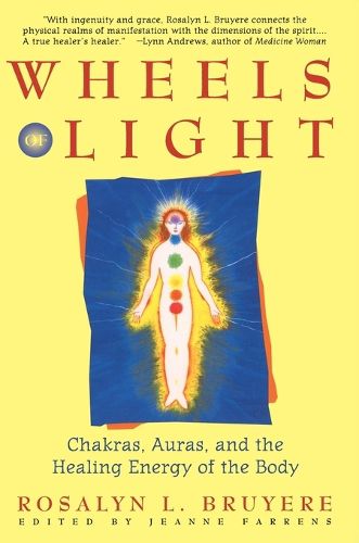 Cover image for Wheels of Light: Chakras, Auras, and the Healing Energy of the Body