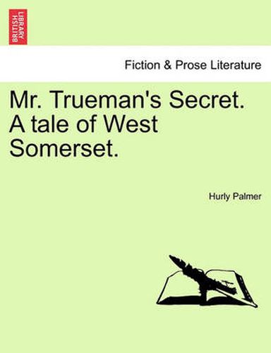 Cover image for Mr. Trueman's Secret. a Tale of West Somerset.