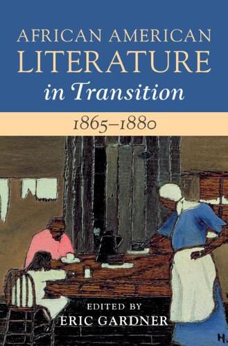 Cover image for African American Literature in Transition, 1865-1880: Volume 5, 1865-1880: Black Reconstructions
