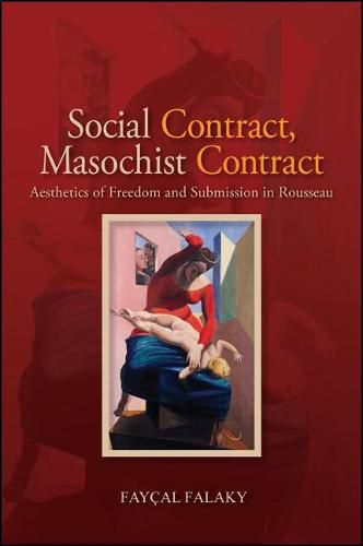 Cover image for Social Contract, Masochist Contract: Aesthetics of Freedom and Submission in Rousseau