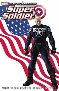 Cover image for Steve Rogers: Super-soldier - The Complete Collection