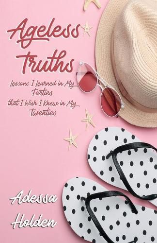 Cover image for Ageless Truths: Lessons I Learned in My Forties that I Wish I Knew in My Twenties