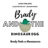 Cover image for Brady and the Dinosaur Egg- Brady finds a Mosasaurus