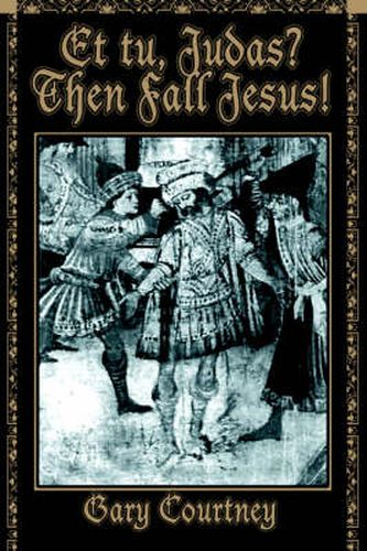 Cover image for Et Tu, Judas? Then Fall Jesus!