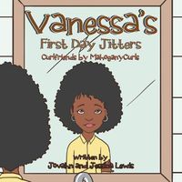 Cover image for Vanessa's First Day Jitters: Curlfriends by MahoganyCurls(R)