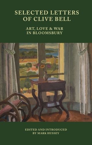 Cover image for Selected Letters of Clive Bell: Art, Love and War in Bloomsbury