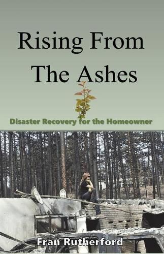 Cover image for Rising from the Ashes: Disaster Recovery for the Homeowner