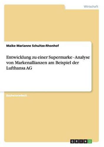 Cover image for Entwicklung zu einer Supermarke - Analyse von Markenallianzen am Beispiel der Lufthansa AG