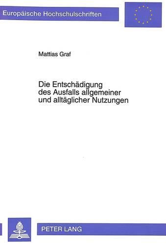 Cover image for Die Entschaedigung Des Ausfalls Allgemeiner Und Alltaeglicher Nutzungen