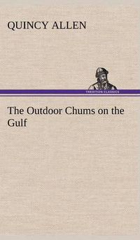 Cover image for The Outdoor Chums on the Gulf