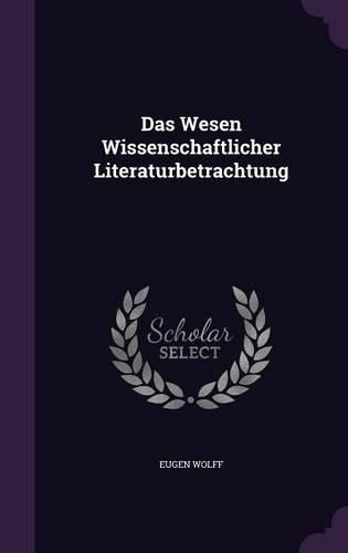 Cover image for Das Wesen Wissenschaftlicher Literaturbetrachtung