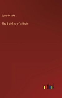 Cover image for The Building of a Brain