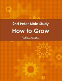 Cover image for 2nd Peter Bible Study How to Grow