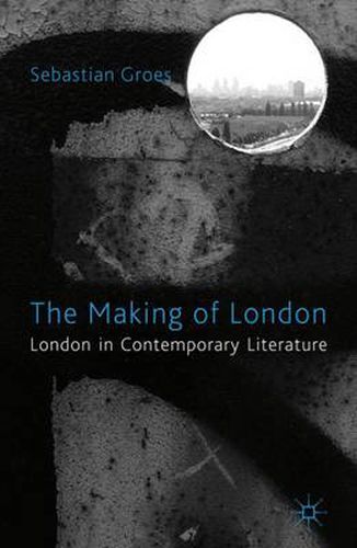 Cover image for The Making of London: London in Contemporary Literature