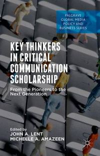 Cover image for Key Thinkers in Critical Communication Scholarship: From the Pioneers to the Next Generation