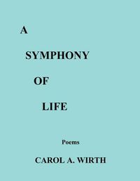 Cover image for A Symphony of Life (Poems)