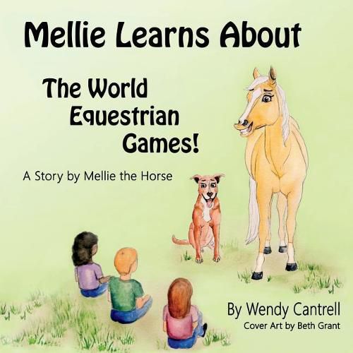 Cover image for Mellie learns about the World Equestrian Games: Mellie, a palomino horse explains what she has learned about the World Equestrian Games