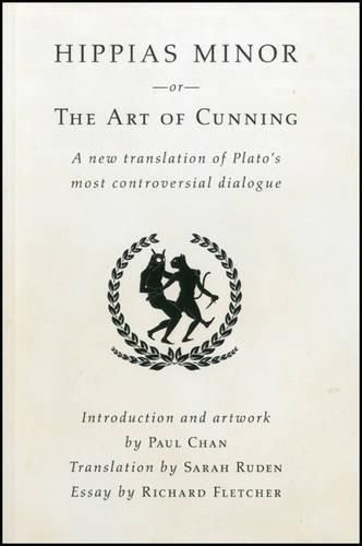 Cover image for Hippias Minor or the Art of Cunning: A New Translation of Plato's Most Controversial Dialogue