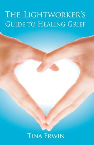 Cover image for The Lightworker's Guide to Healing Grief