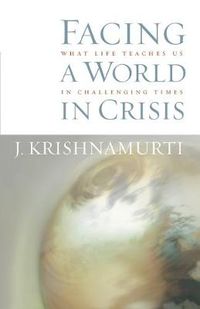 Cover image for Facing a World in Crisis: What Life Teaches Us in Challenging Times