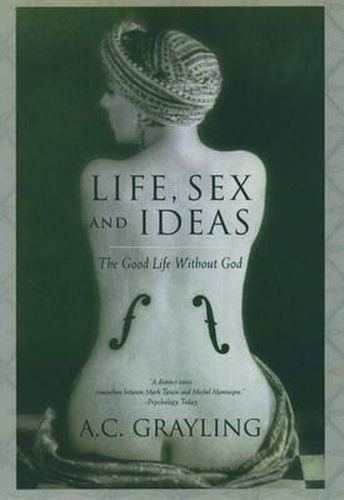 Life, Sex and Ideas: The Good Life Without God