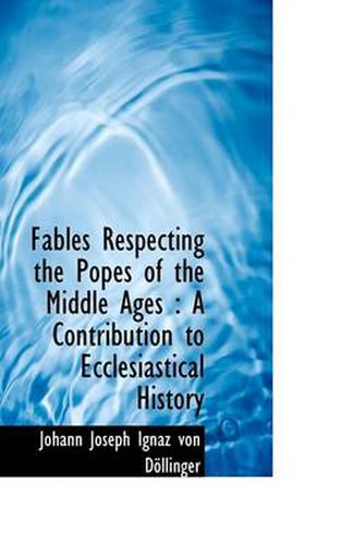 Cover image for Fables Respecting the Popes of the Middle Ages