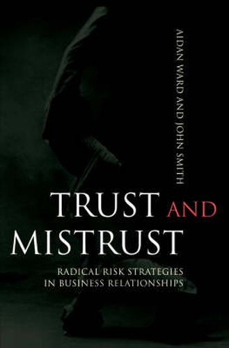 Trust and Mistrust: Radical Risk Strategies in Business Relationships