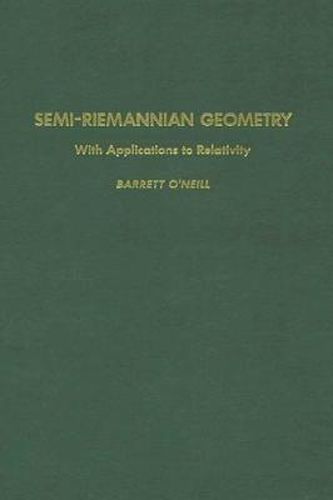 Cover image for Semi-Riemannian Geometry With Applications to Relativity