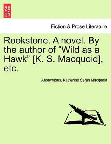 Rookstone. a Novel. by the Author of Wild as a Hawk [k. S. Macquoid], Etc.