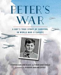 Cover image for Peter's War: A Boy's True Story of Survival in World War II Europe