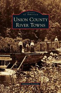 Cover image for Union County River Towns