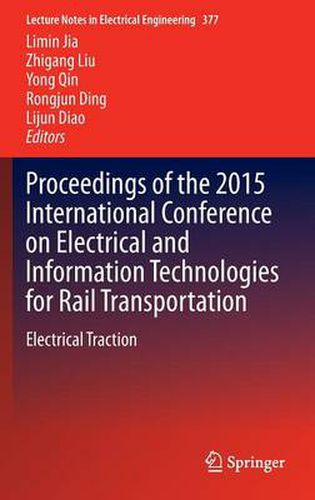 Cover image for Proceedings of the 2015 International Conference on Electrical and Information Technologies for Rail Transportation: Electrical Traction