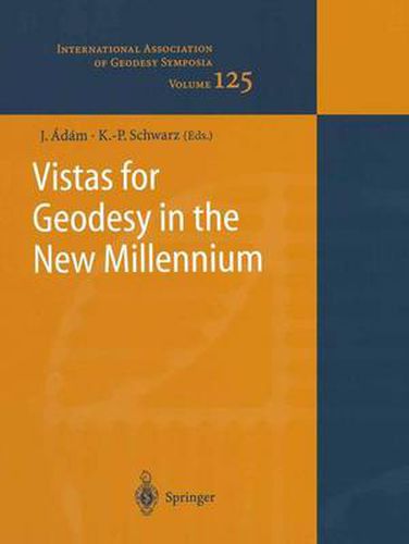 Cover image for Vistas for Geodesy in the New Millennium: IAG 2001 Scientific Assembly, Budapest, Hungary, September 2-7, 2001