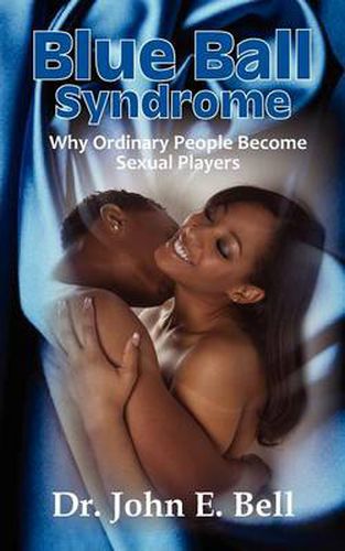 Cover image for Blue Ball Syndrome: Why Ordinary People Become Sexual Players