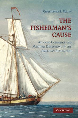 Cover image for The Fisherman's Cause: Atlantic Commerce and Maritime Dimensions of the American Revolution