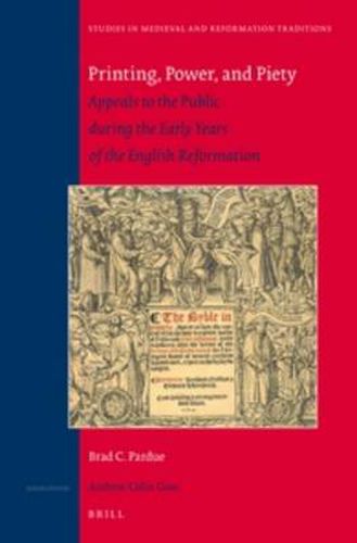 Cover image for Printing, Power, and Piety: Appeals to the Public during the Early Years of the English Reformation