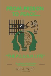 Cover image for The P.L.U.S.H. Lyfe: From Prison To Peace