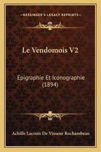 Cover image for Le Vendomois V2: Epigraphie Et Iconographie (1894)