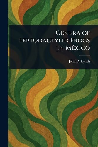 Cover image for Genera of Leptodactylid Frogs in Mexico