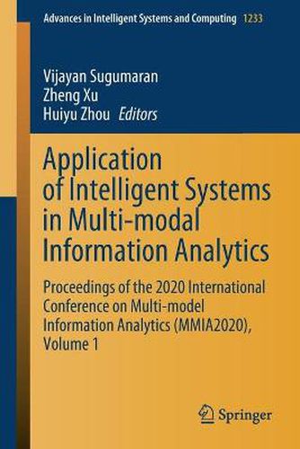 Cover image for Application of Intelligent Systems in Multi-modal Information Analytics: Proceedings of the 2020 International Conference on Multi-model Information Analytics (MMIA2020), Volume 1