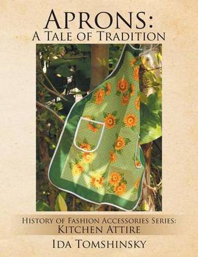 Cover image for Aprons: A Tale of Tradition: History of Fashion Accessories Series: Kitchen Attire