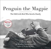 Cover image for Penguin the Magpie: The Odd Little Bird Who Saved a Family
