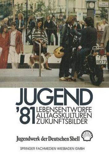 Cover image for Jugend '81: Band 1 Lebensentwurfe, Alltagskulturen, Zukunftsbilder