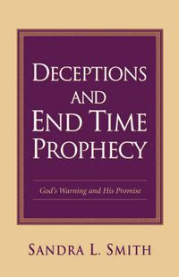 Cover image for Deceptions and End Time Prophecy