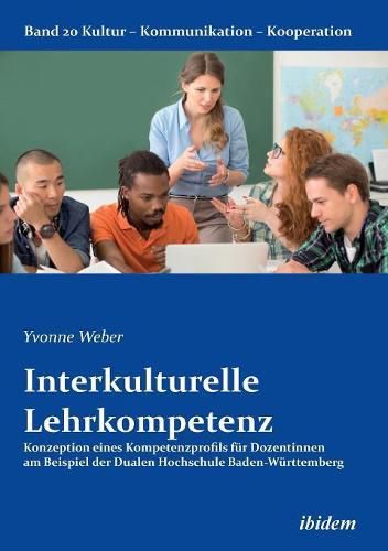 Cover image for Interkulturelle Lehrkompetenz. Konzeption eines Kompetenzprofils f r Dozentinnen am Beispiel der Dualen Hochschule Baden-W rttemberg