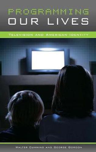 Cover image for Programming Our Lives: Television and American Identity