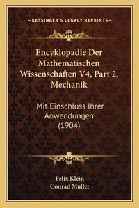 Cover image for Encyklopadie Der Mathematischen Wissenschaften V4, Part 2, Mechanik: Mit Einschluss Ihrer Anwendungen (1904)