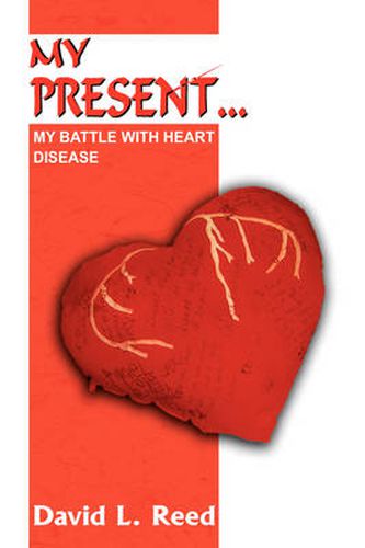 Cover image for My Present...: My Battle with Heart Disease