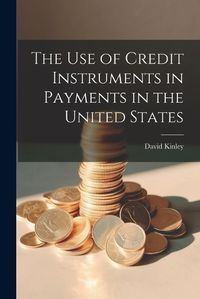 Cover image for The Use of Credit Instruments in Payments in the United States