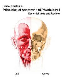 Cover image for Frugal Franklin's Principles of Anatomy and Physiology I: Essential Texts and Review